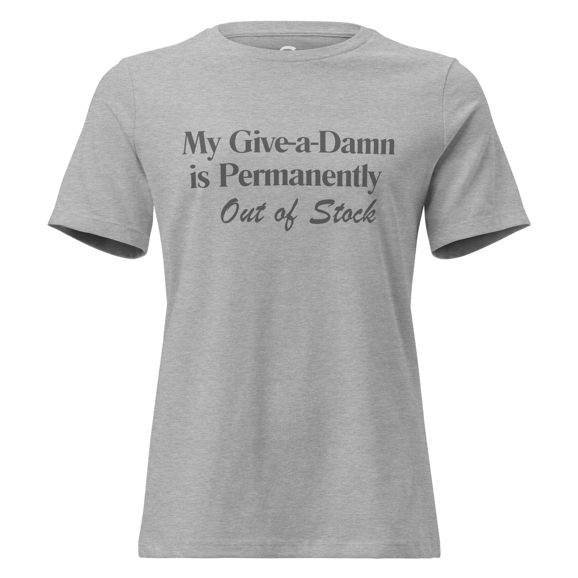 My Give-a-Damn is Permanently Out of Stock - Women's Relaxed T-Shirt