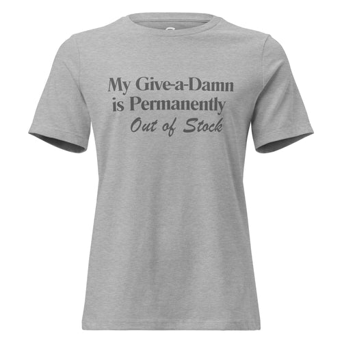 My Give-a-Damn is Permanently Out of Stock - Women's Relaxed T-Shirt