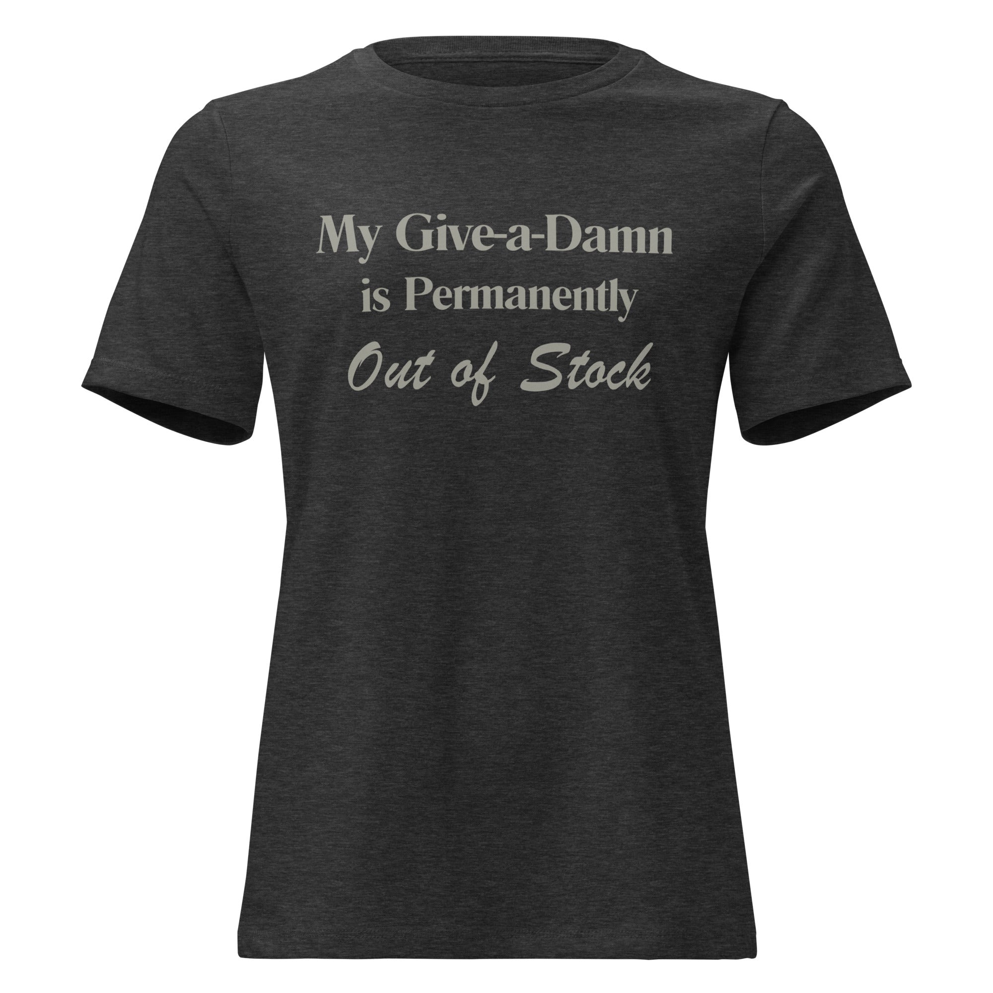 My Give-a-Damn is Permanently Out of Stock - Women's Relaxed T-Shirt