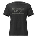 Raised without GPS & Parental Guideance - Women's Relaxed T-Shirt
