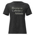 Running on Caffeine & Attitude - Women's Relaxed T-Shirt