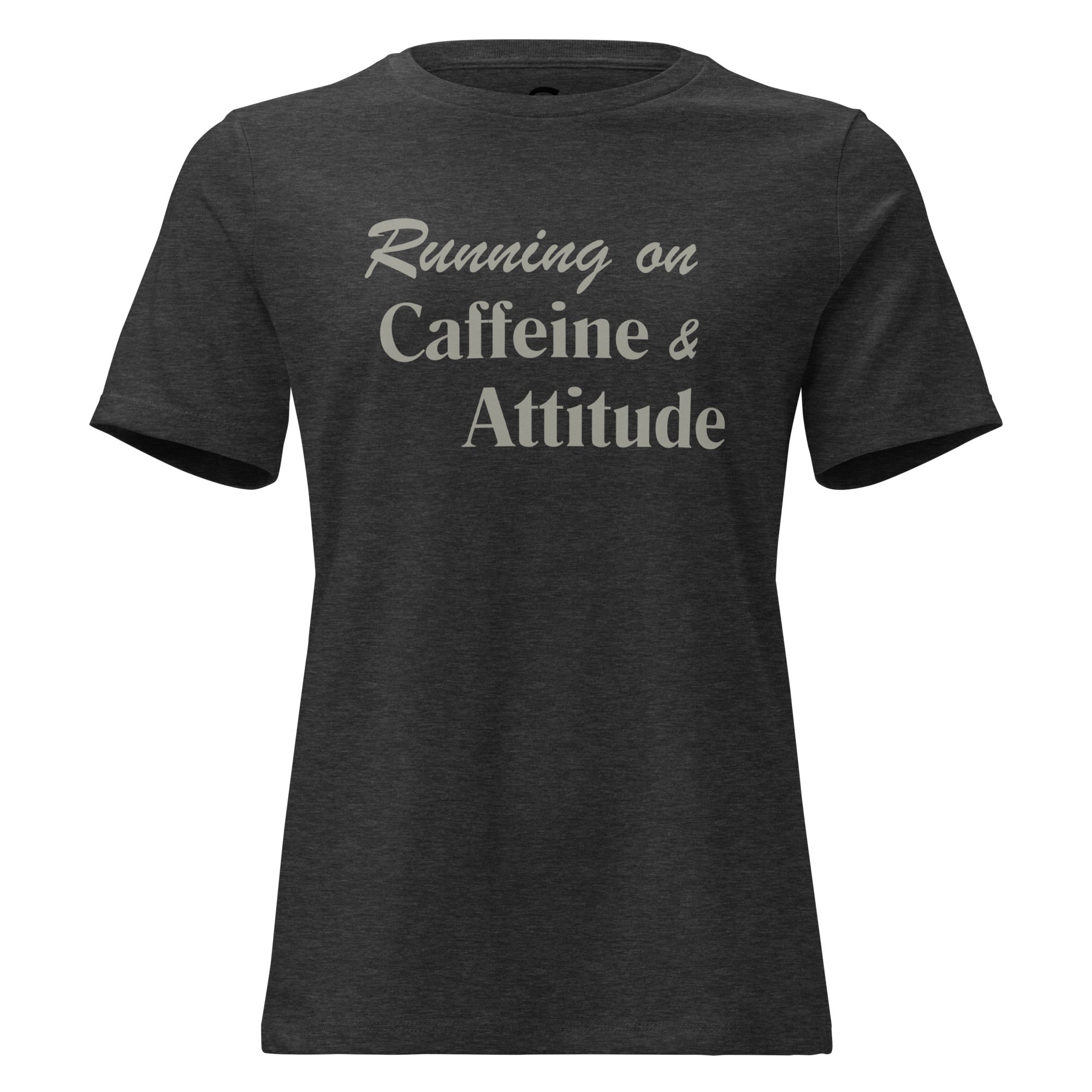Running on Caffeine & Attitude - Women's Relaxed T-Shirt