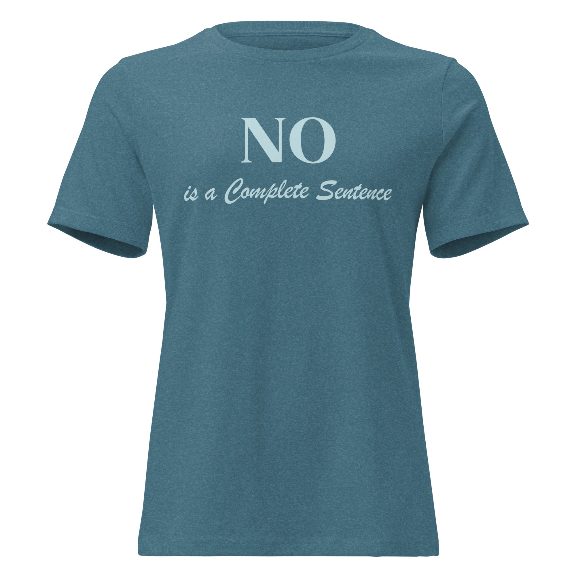 NO is a Complete Sentence - Women's Relaxed T-Shirt