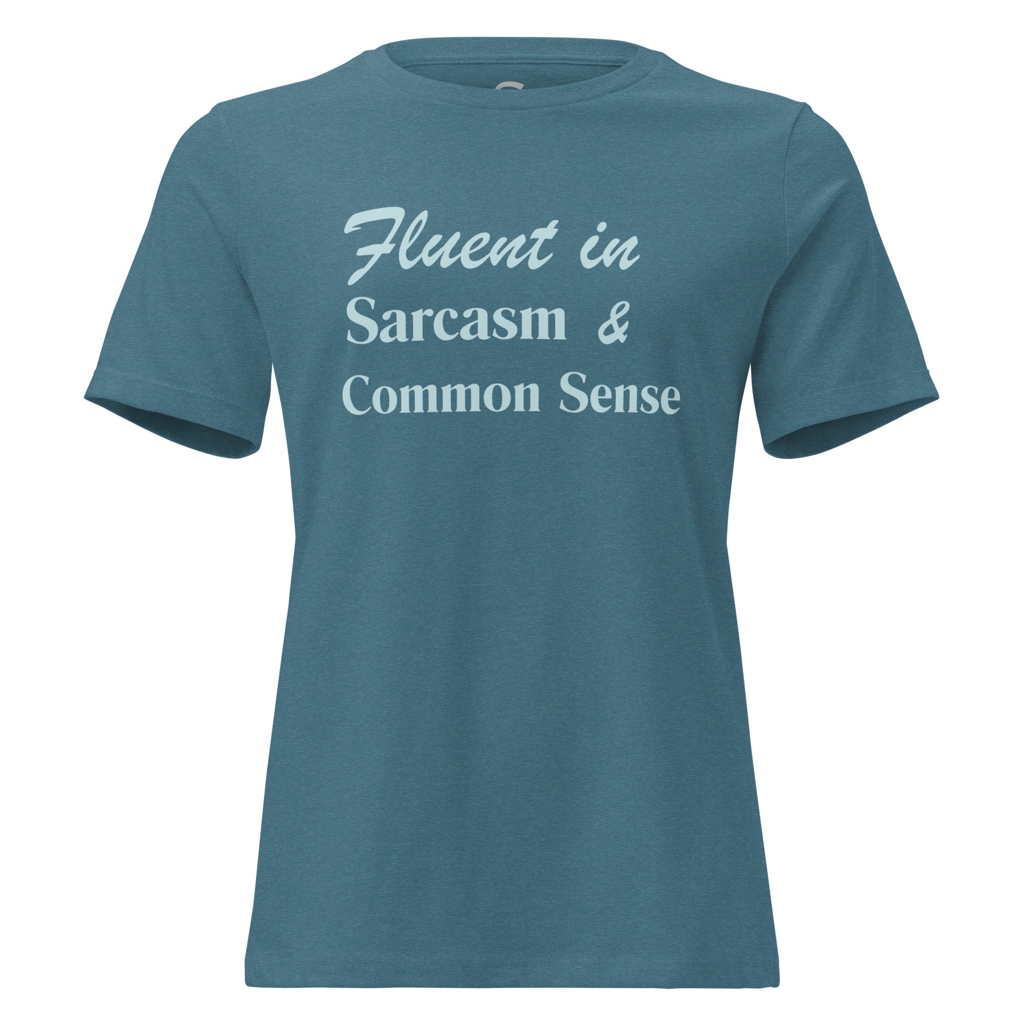 Fluent in Sarcasm & Common Sense - Women's Relaxed T-Shirt