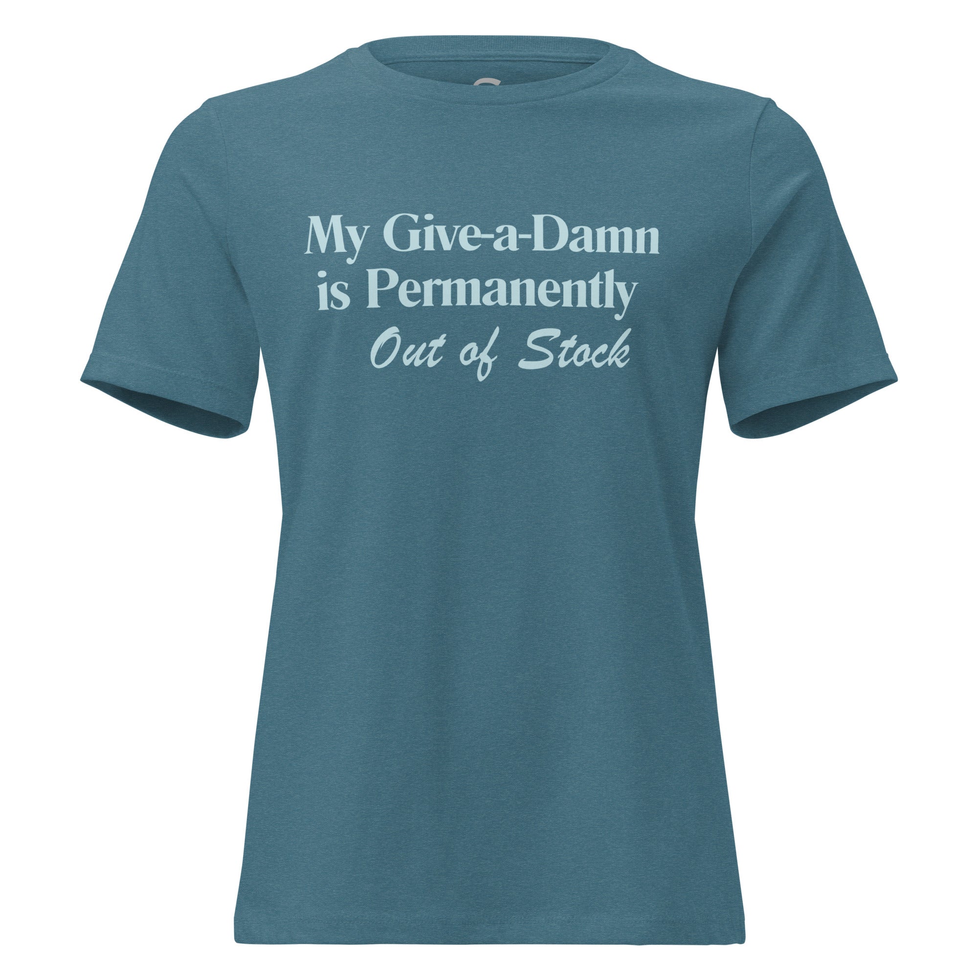 My Give-a-Damn is Permanently Out of Stock - Women's Relaxed T-Shirt