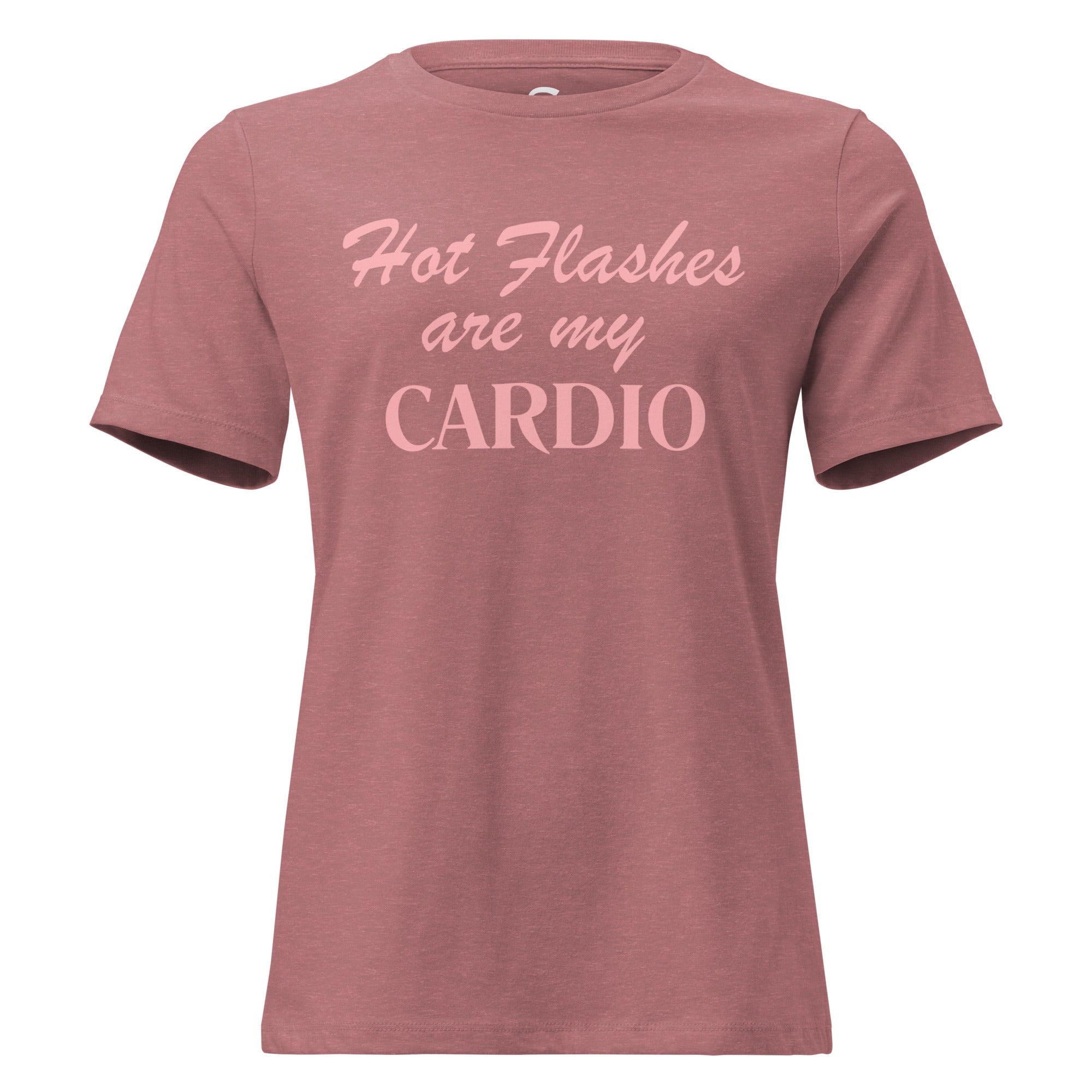 Hot Flashes are my CARDIO- Women's Relaxed T-Shirt