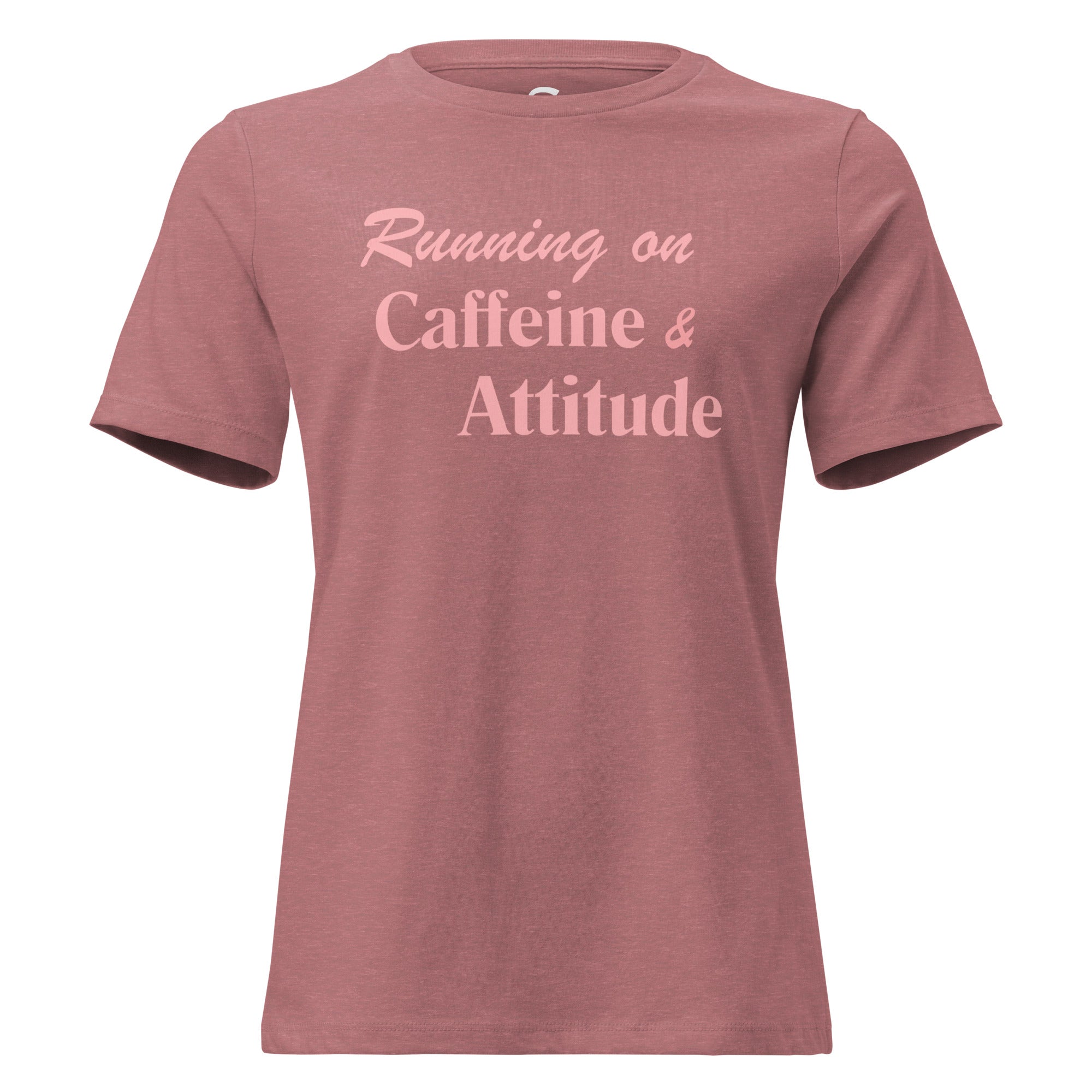 Running on Caffeine & Attitude - Women's Relaxed T-Shirt