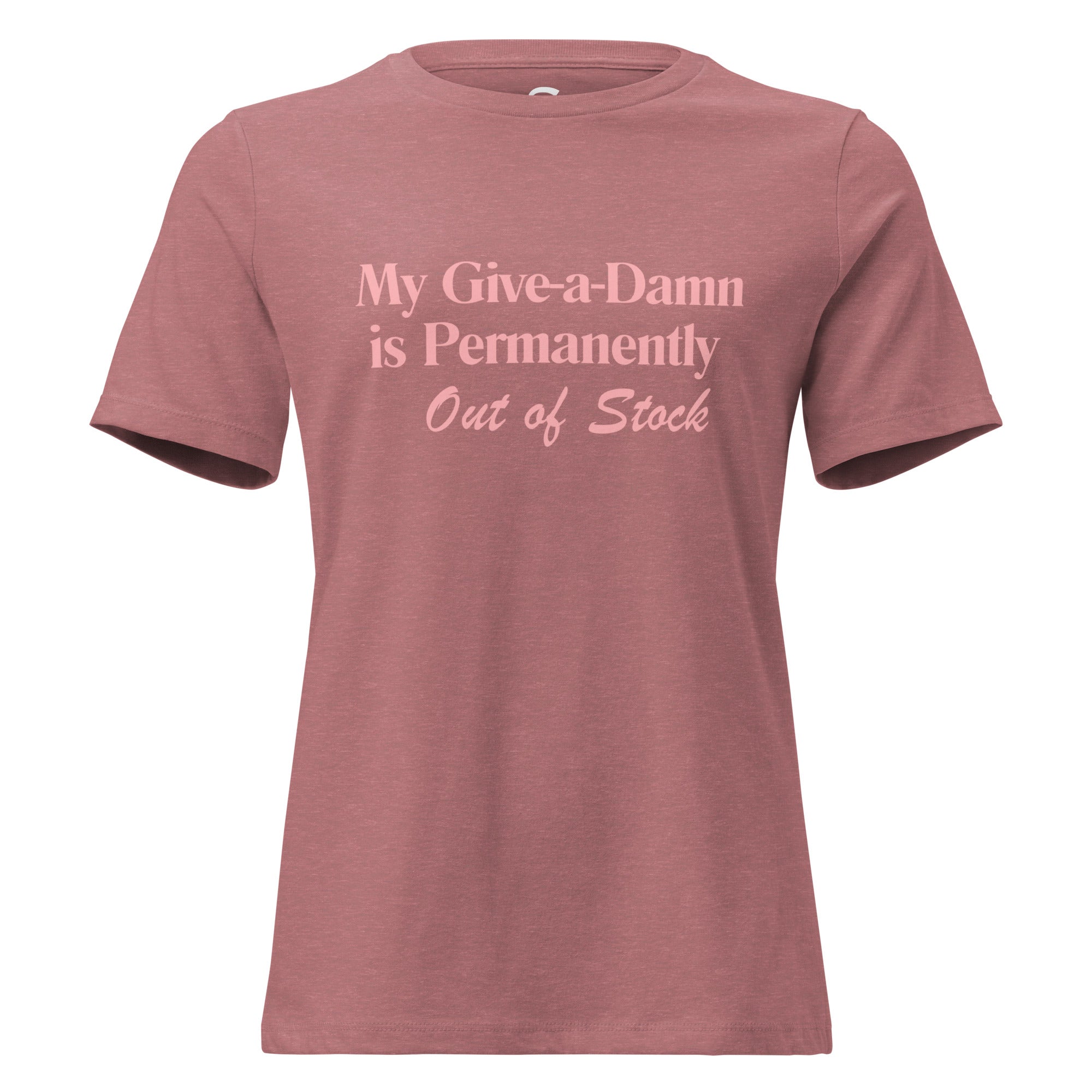 My Give-a-Damn is Permanently Out of Stock - Women's Relaxed T-Shirt