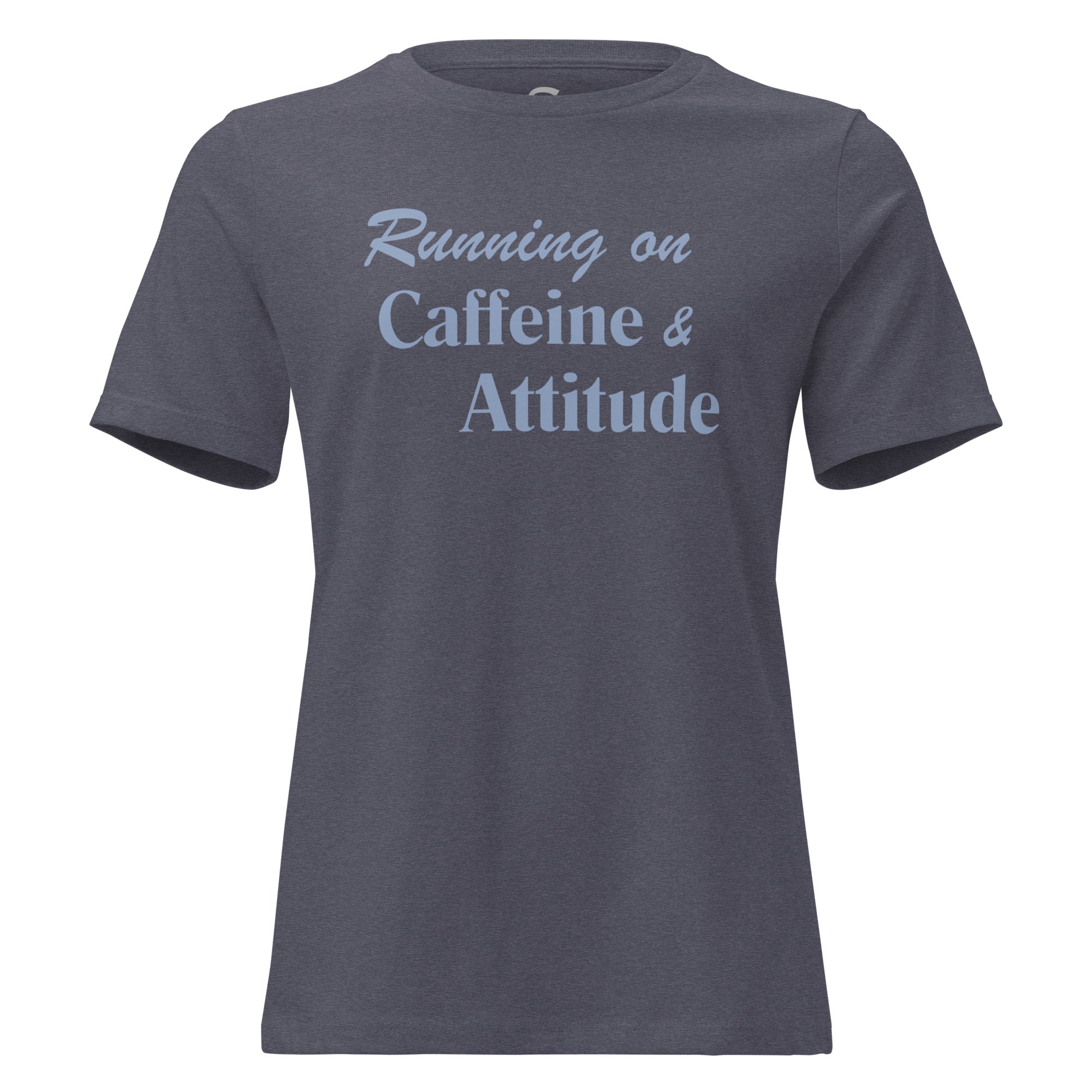 Running on Caffeine & Attitude - Women's Relaxed T-Shirt