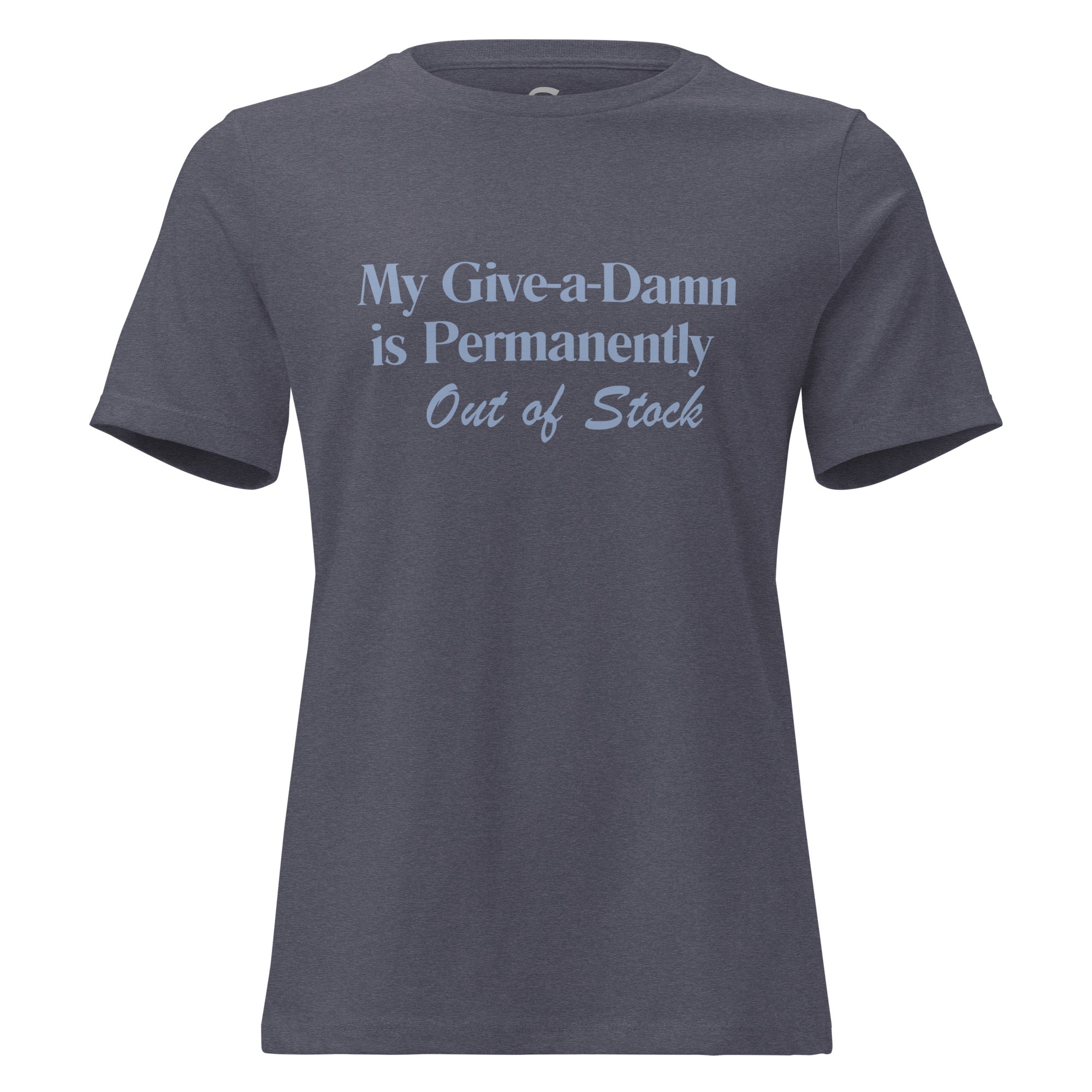 My Give-a-Damn is Permanently Out of Stock - Women's Relaxed T-Shirt