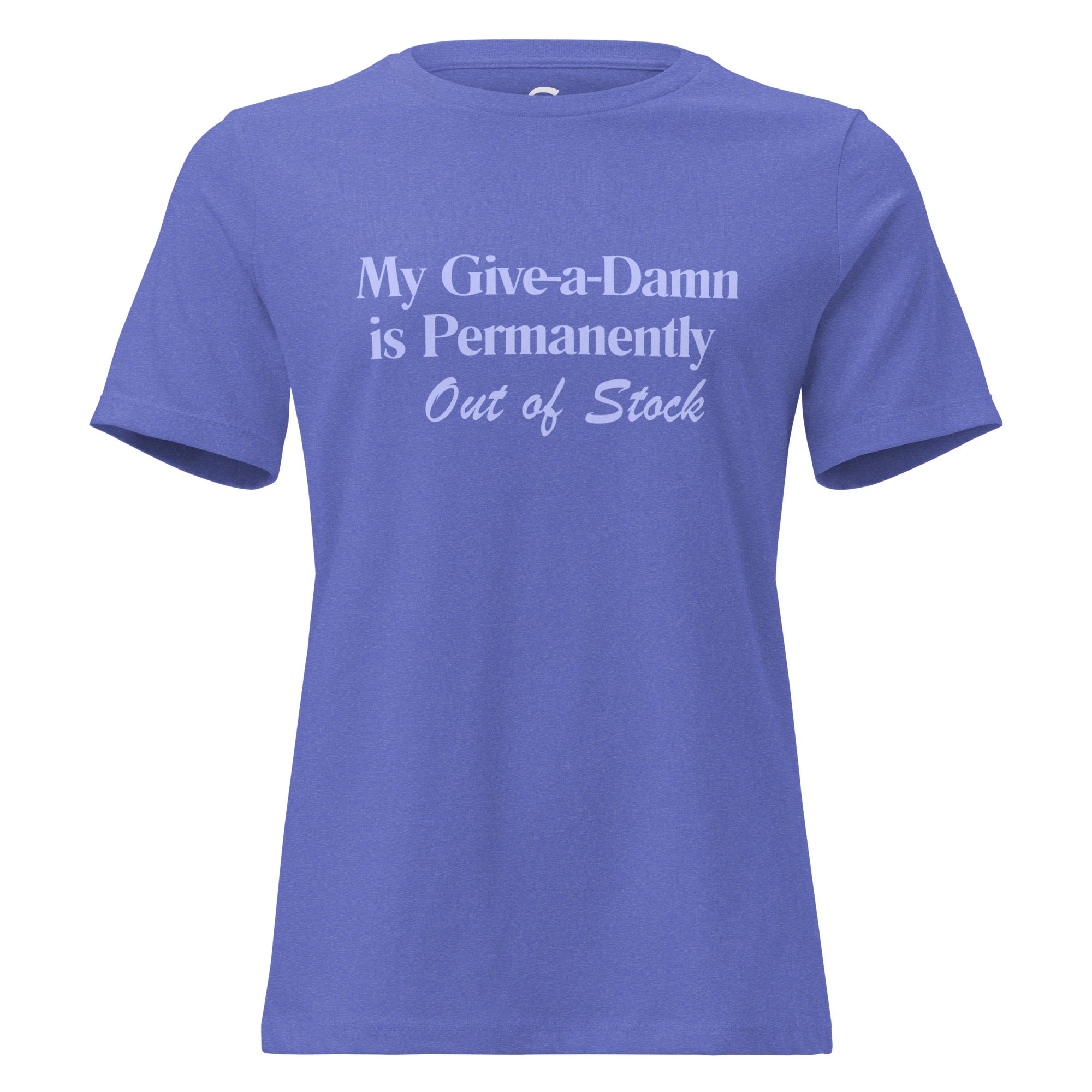 My Give-a-Damn is Permanently Out of Stock - Women's Relaxed T-Shirt