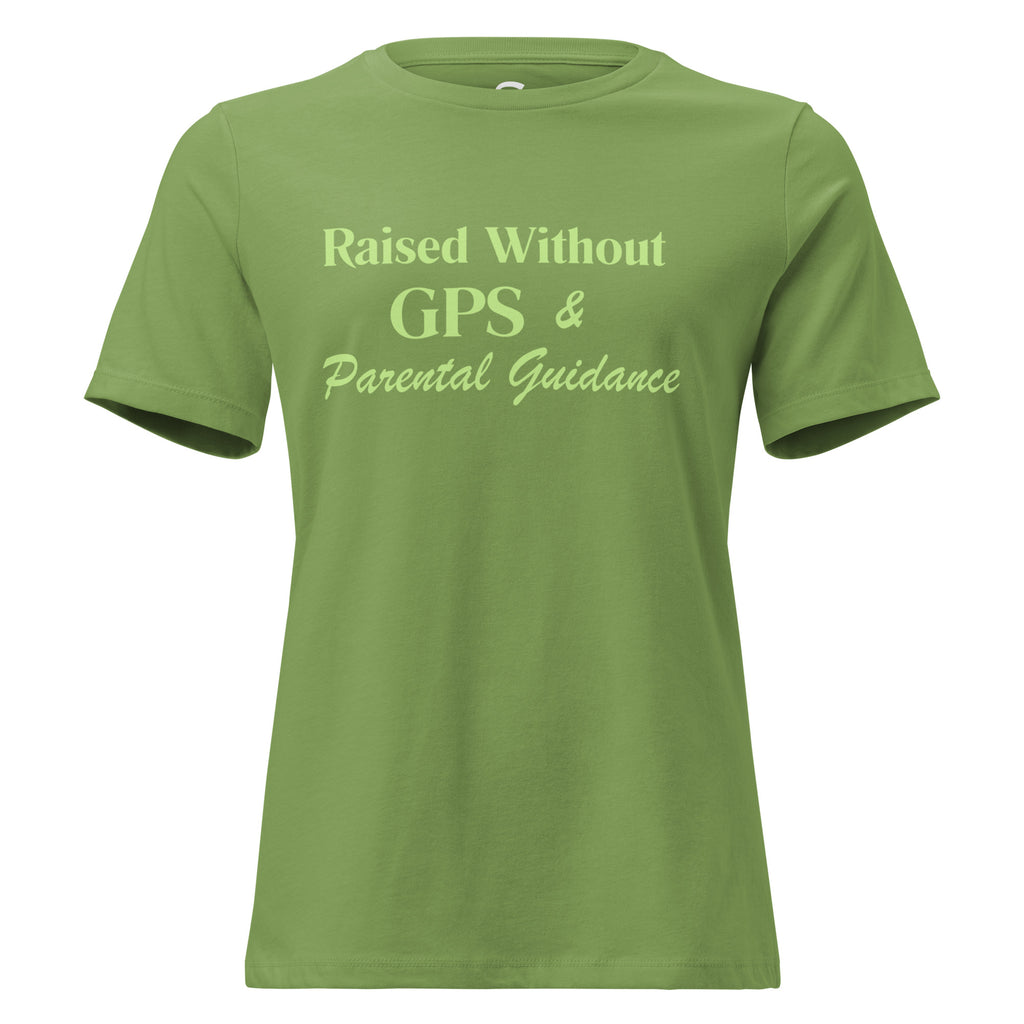Raised without GPS & Parental Guideance - Women's Relaxed T-Shirt