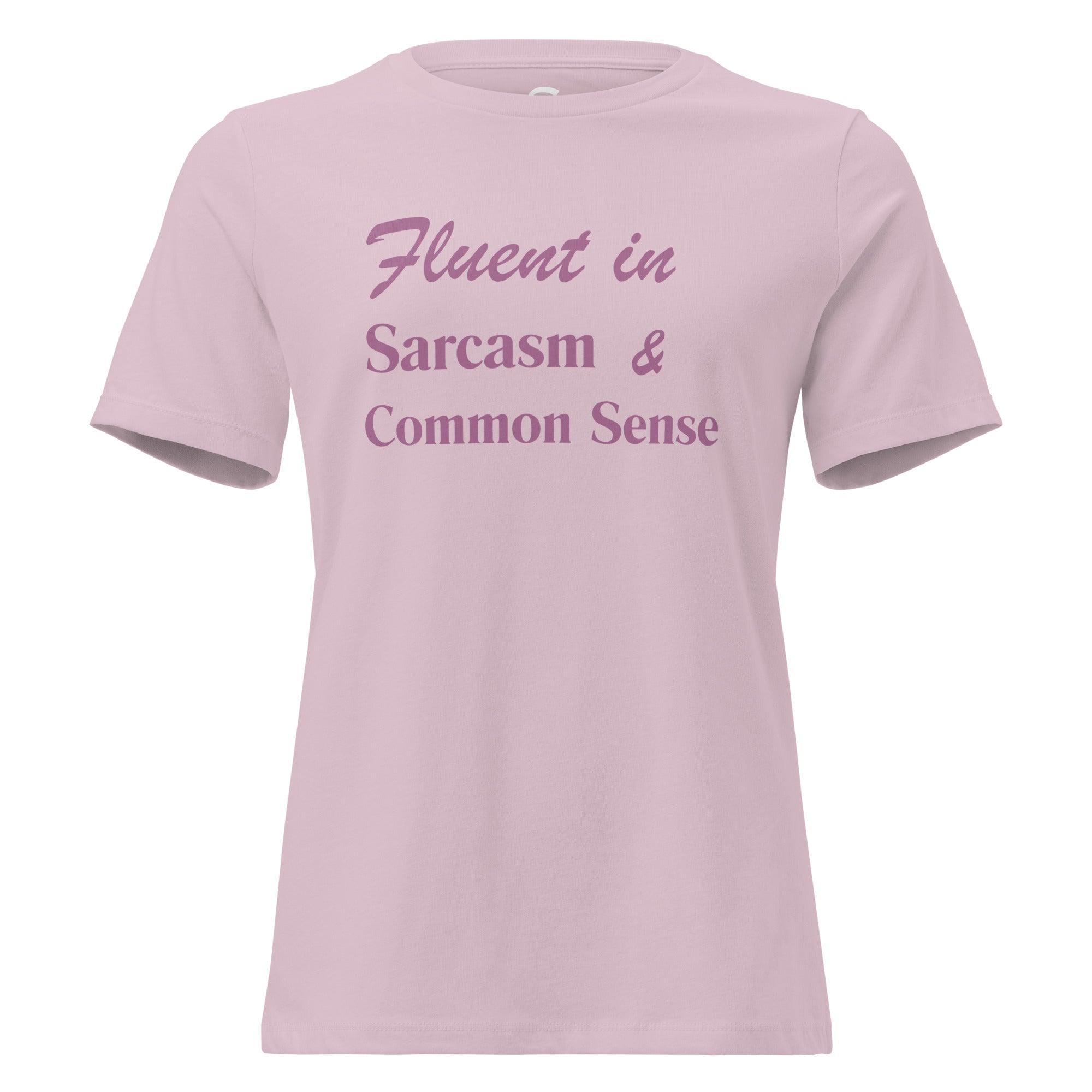 Fluent in Sarcasm & Common Sense - Women's Relaxed T-Shirt