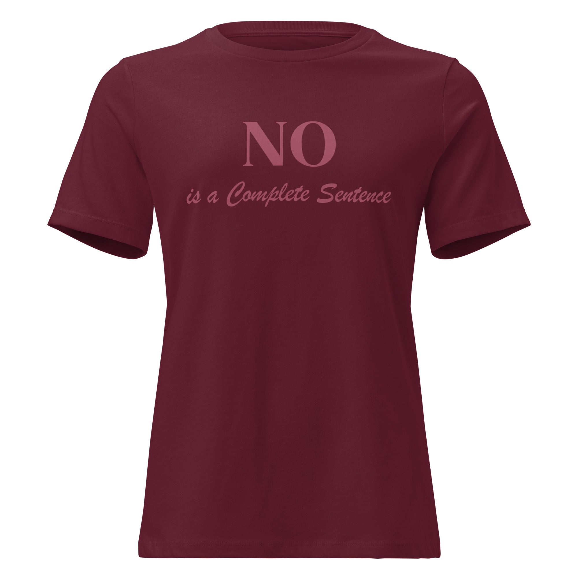 NO is a Complete Sentence - Women's Relaxed T-Shirt