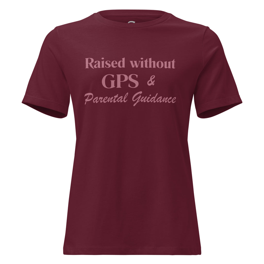 Raised without GPS & Parental Guideance - Women's Relaxed T-Shirt