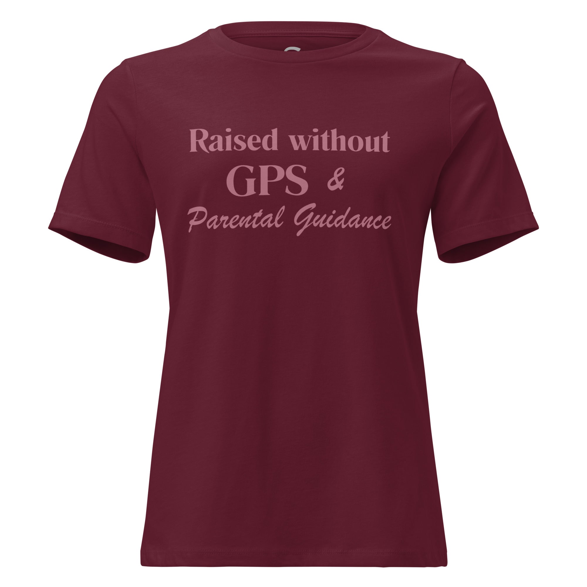 Raised without GPS & Parental Guideance - Women's Relaxed T-Shirt