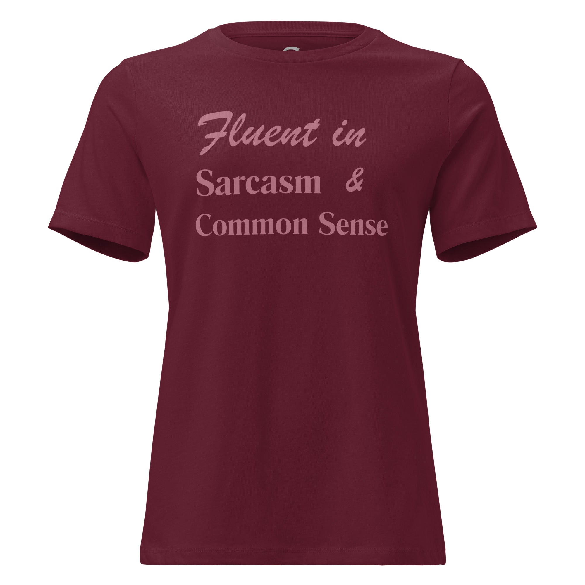 Fluent in Sarcasm & Common Sense - Women's Relaxed T-Shirt