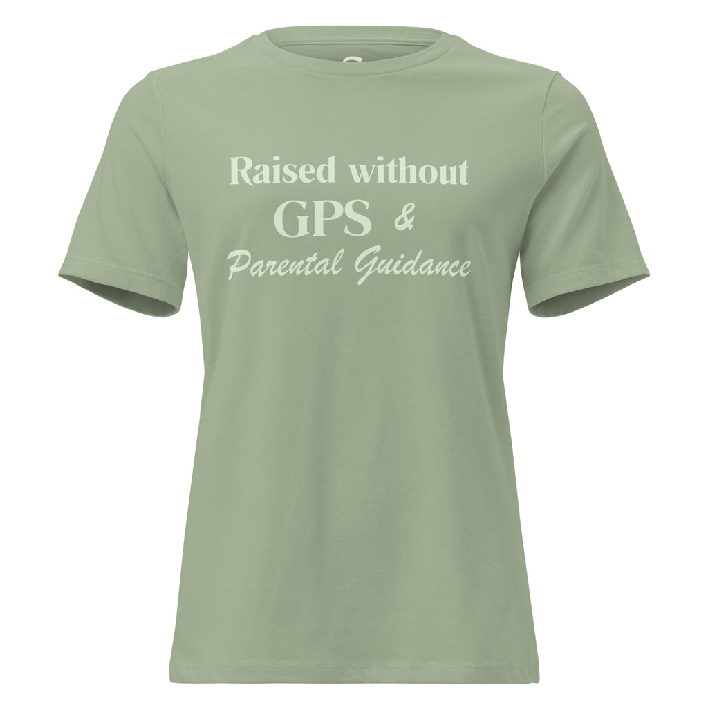 Raised without GPS & Parental Guideance - Women's Relaxed T-Shirt