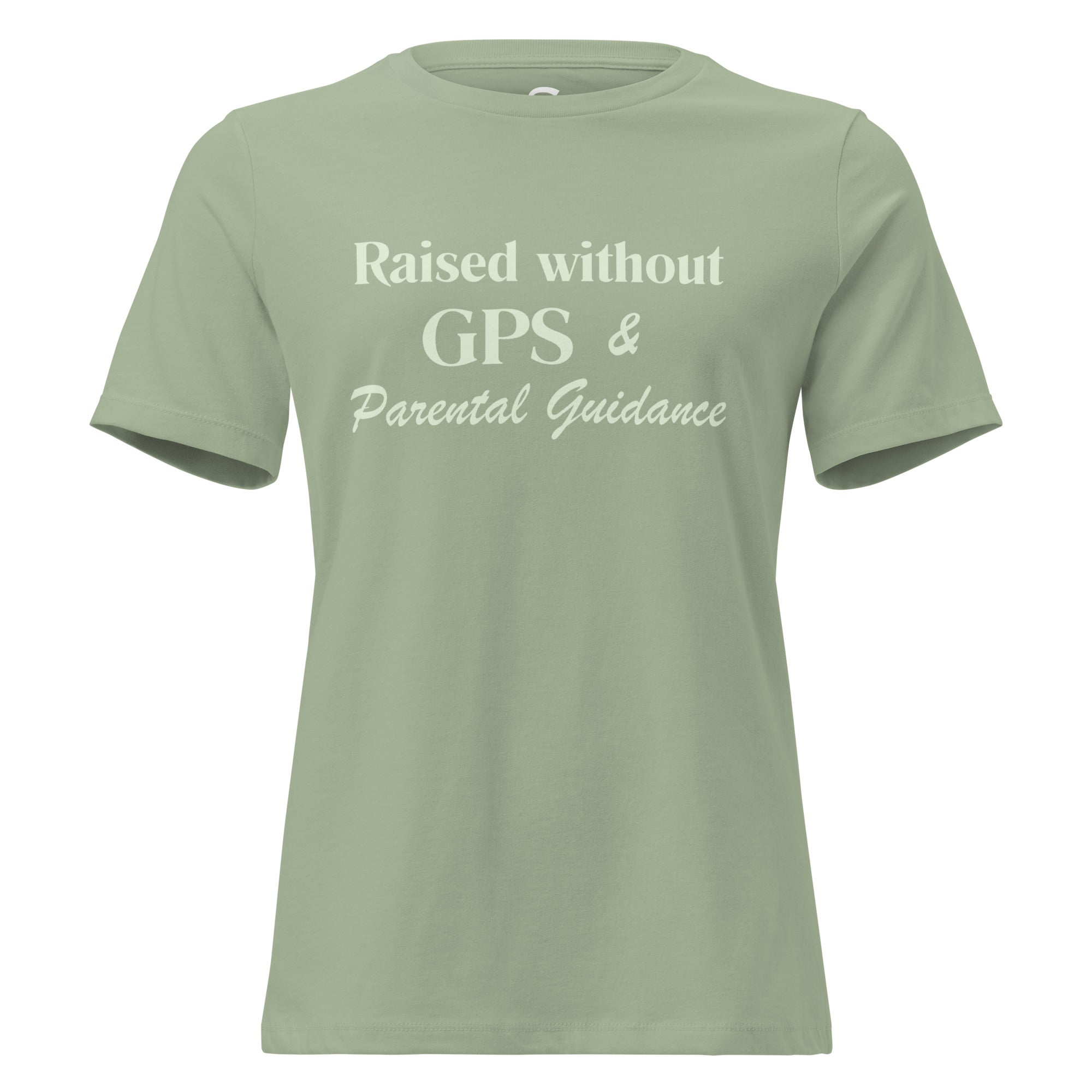 Raised without GPS & Parental Guideance - Women's Relaxed T-Shirt