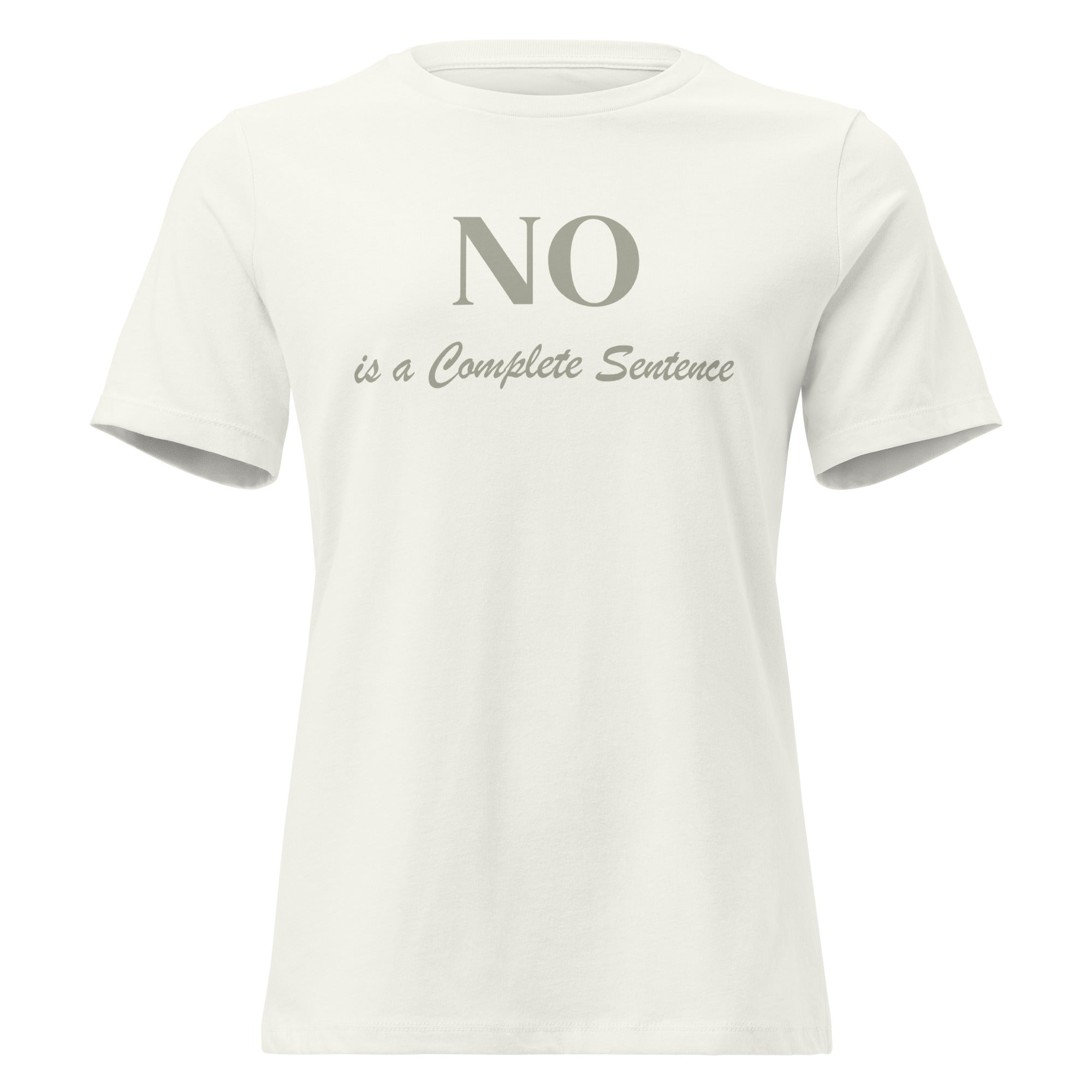NO is a Complete Sentence - Women's Relaxed T-Shirt