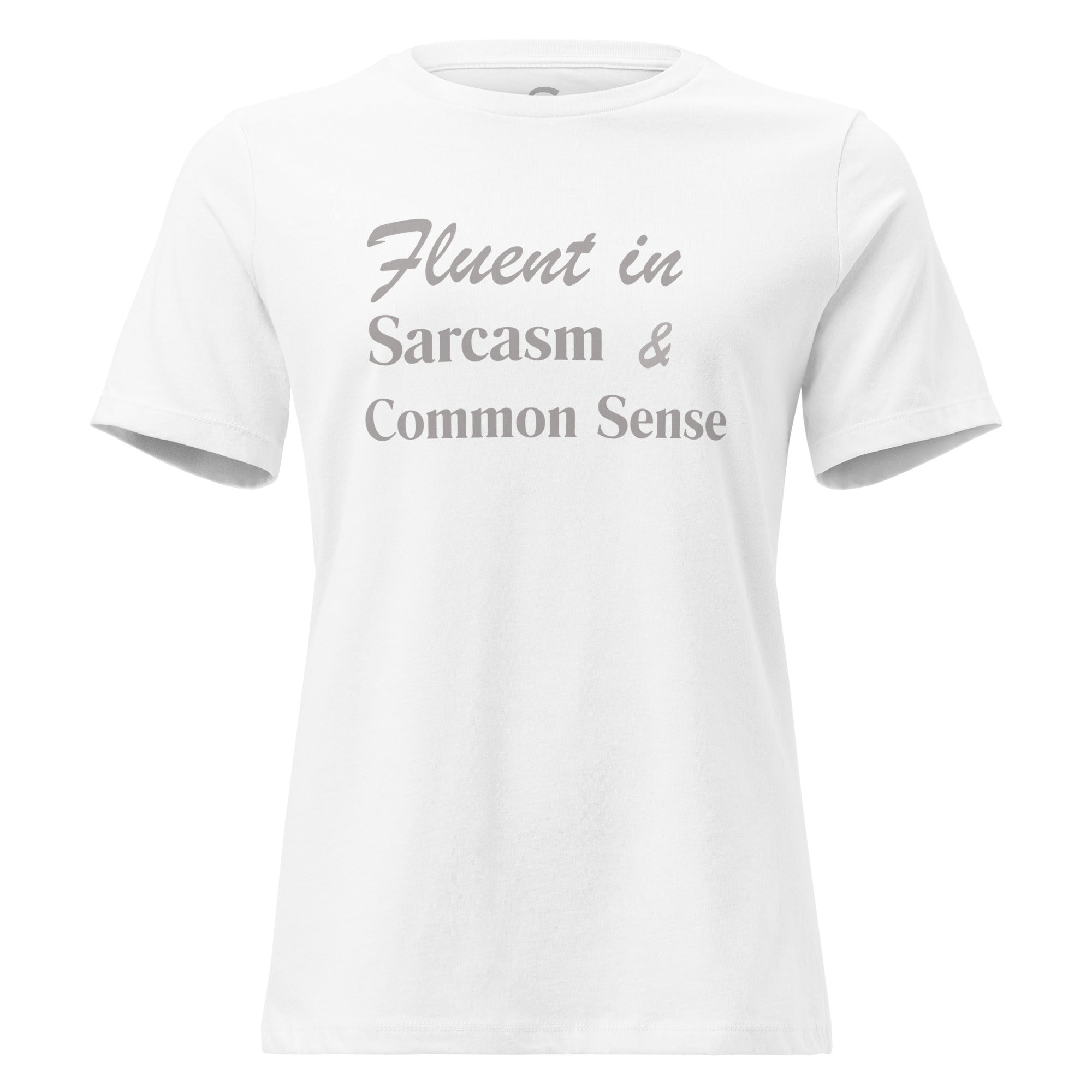 Fluent in Sarcasm & Common Sense - Women's Relaxed T-Shirt