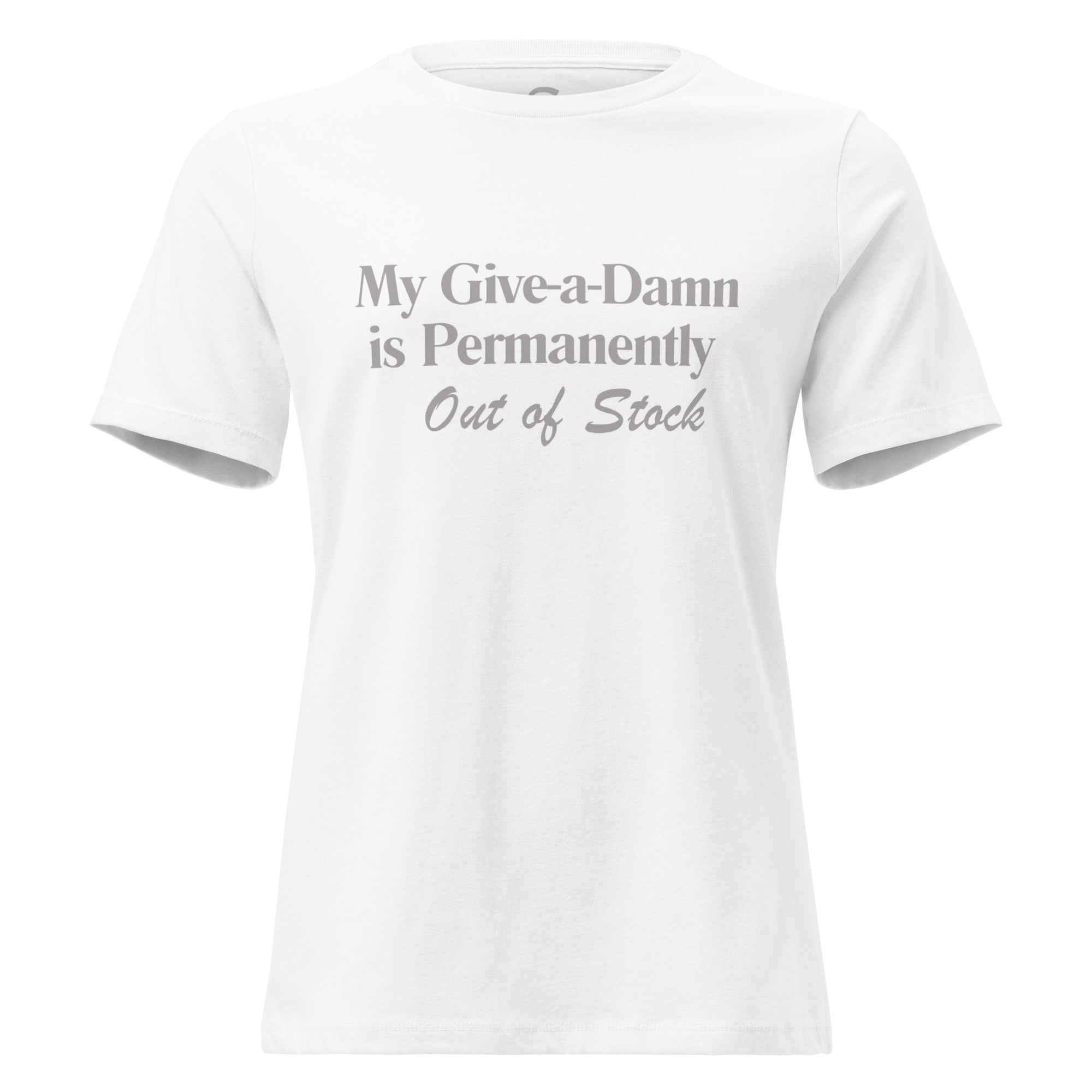 My Give-a-Damn is Permanently Out of Stock - Women's Relaxed T-Shirt